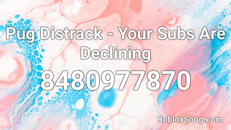 Pug Distrack - Your Subs Are Declining Roblox ID
