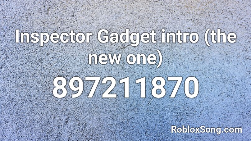 Inspector Gadget intro (the new one) Roblox ID