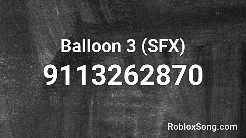 Balloon 3 (SFX) Roblox ID