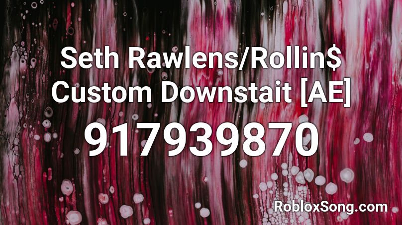 Seth Rawlens/Rollin$ Custom Downstait [AE] Roblox ID