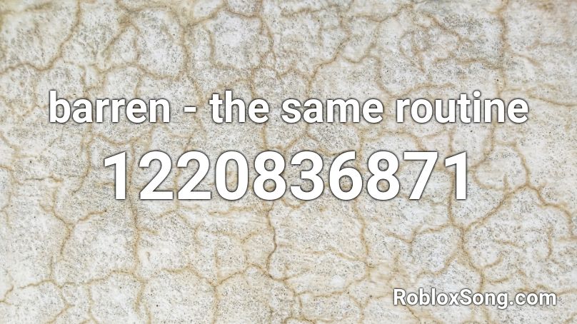 barren - the same routine Roblox ID