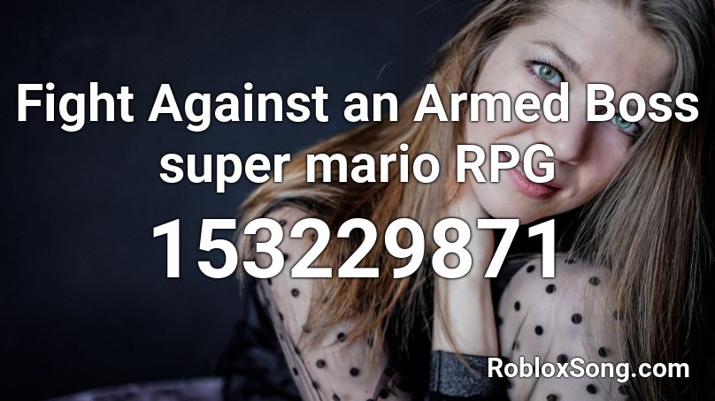 Fight Against an Armed Boss super mario RPG Roblox ID