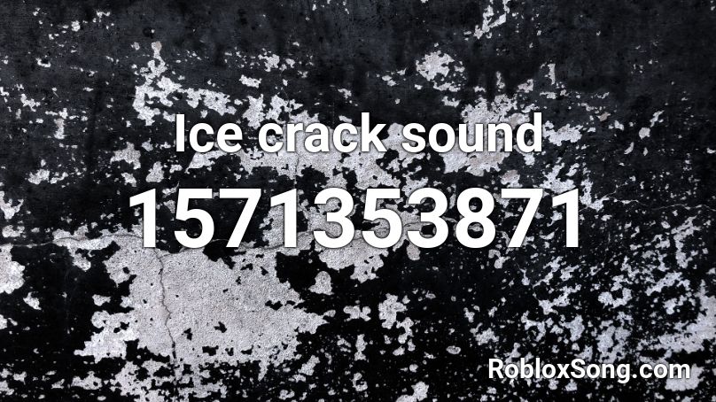 Ice crack sound  Roblox ID
