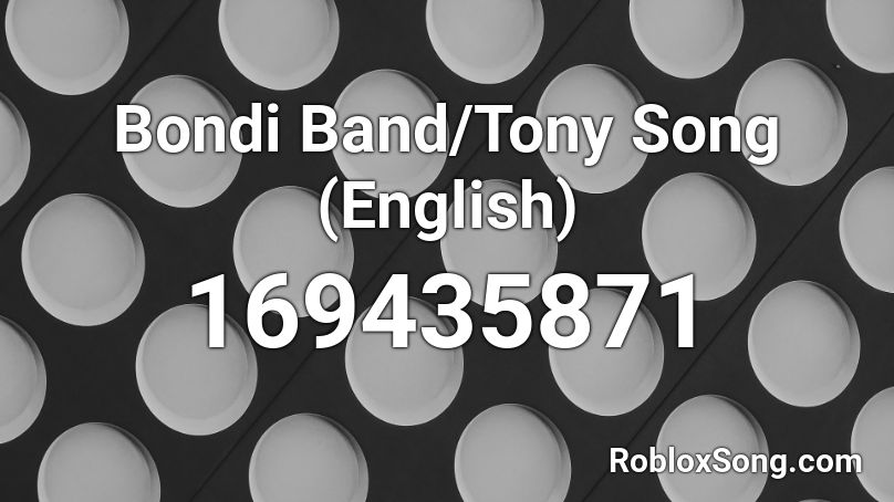 Bondi Band/Tony Song (English) Roblox ID