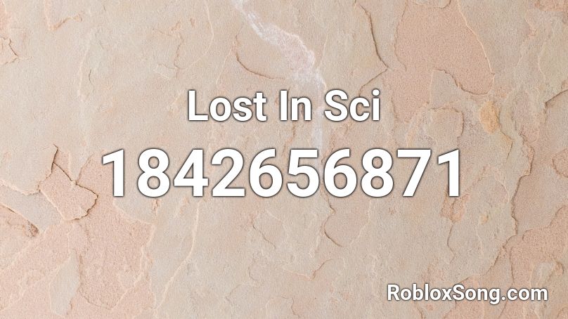 Lost In Sci Roblox ID