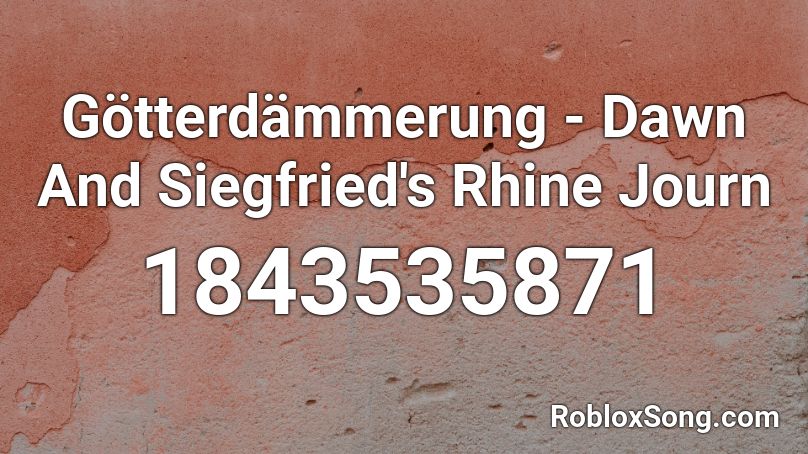 Götterdämmerung - Dawn And Siegfried's Rhine Journ Roblox ID
