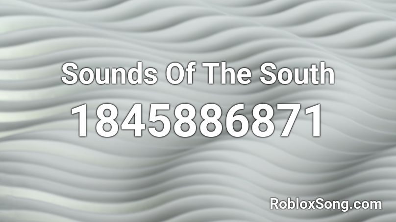 Sounds Of The South Roblox ID