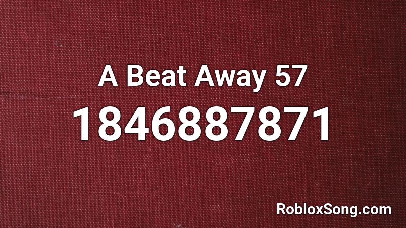 A Beat Away 57 Roblox ID