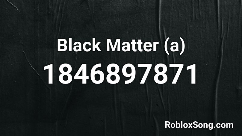 Black Matter (a) Roblox ID