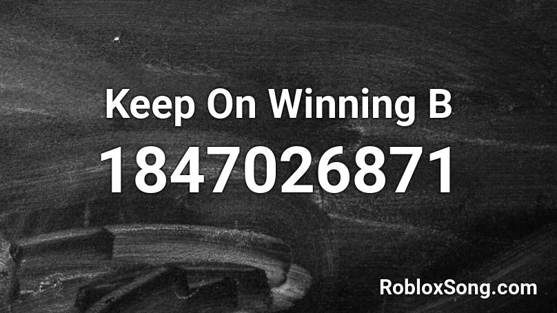 Keep On Winning  B Roblox ID