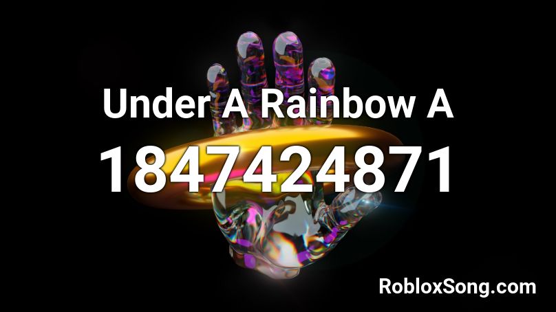 Under A Rainbow A Roblox ID