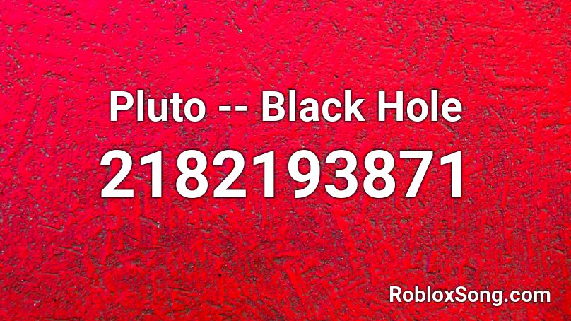 Pluto -- Black Hole Roblox ID