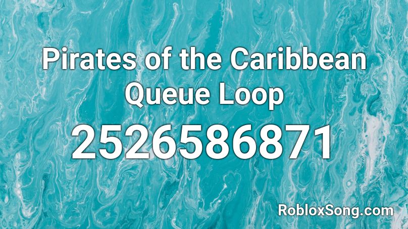 Pirates of the Caribbean Queue Loop Roblox ID