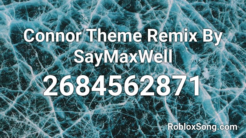 Connor Theme Remix By SayMaxWell Roblox ID