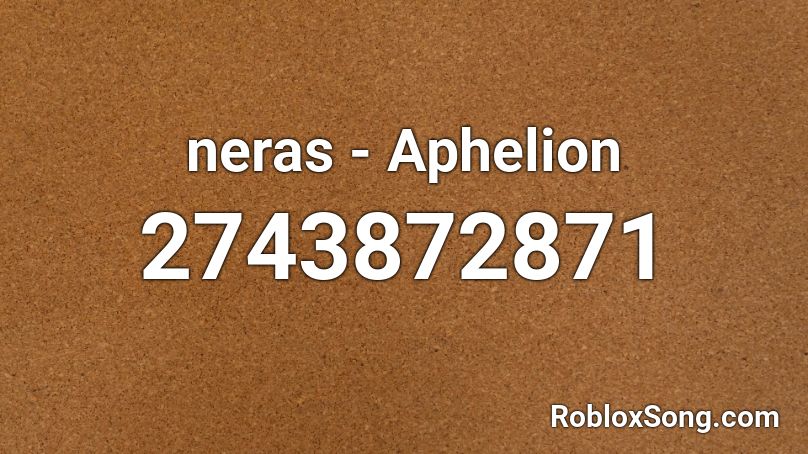 neras - Aphelion Roblox ID