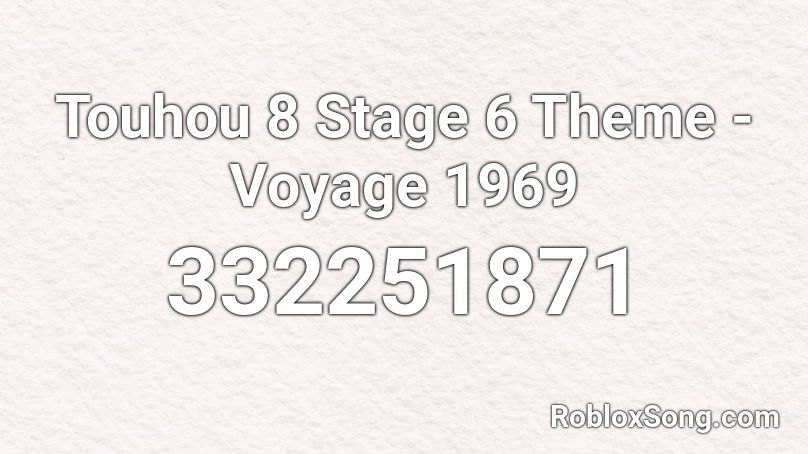 Touhou 8 Stage 6 Theme - Voyage 1969 Roblox ID