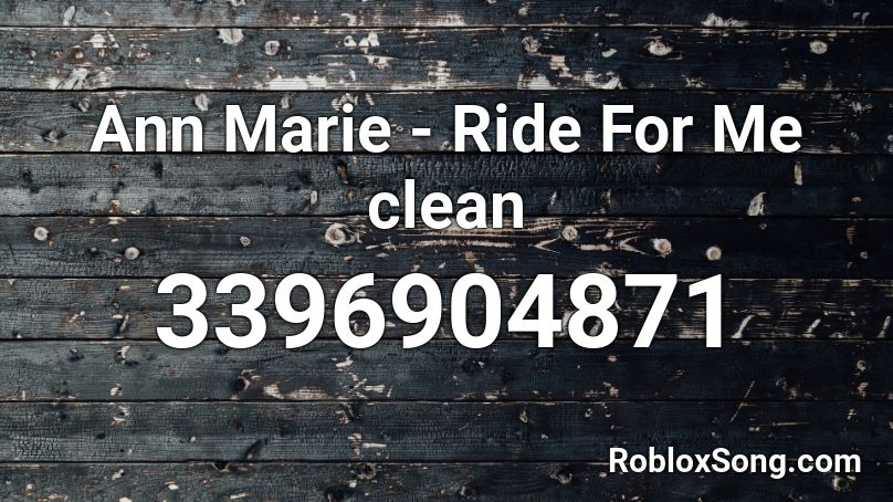 joann marieRide For Me clean Roblox ID