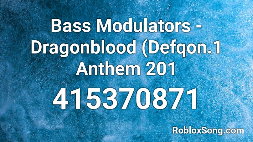 Bass Modulators - Dragonblood (Defqon.1 Anthem 201 Roblox ID