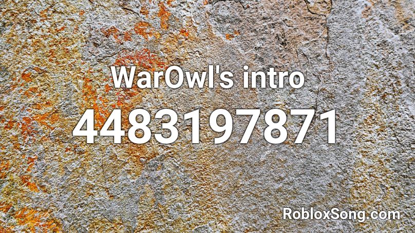 WarOwl's intro Roblox ID