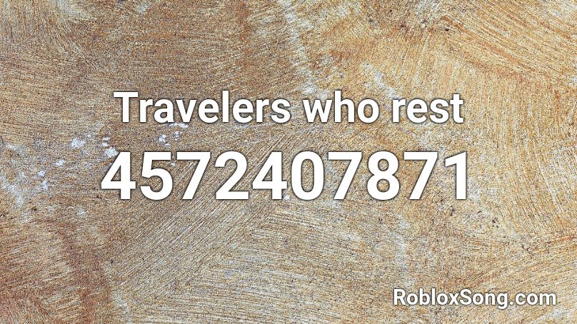 Travelers who rest Roblox ID