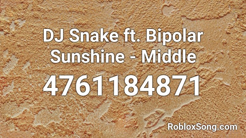 DJ Snake ft. Bipolar Sunshine - Middle Roblox ID
