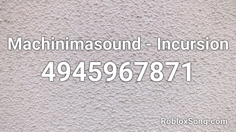 Machinimasound - Incursion Roblox ID