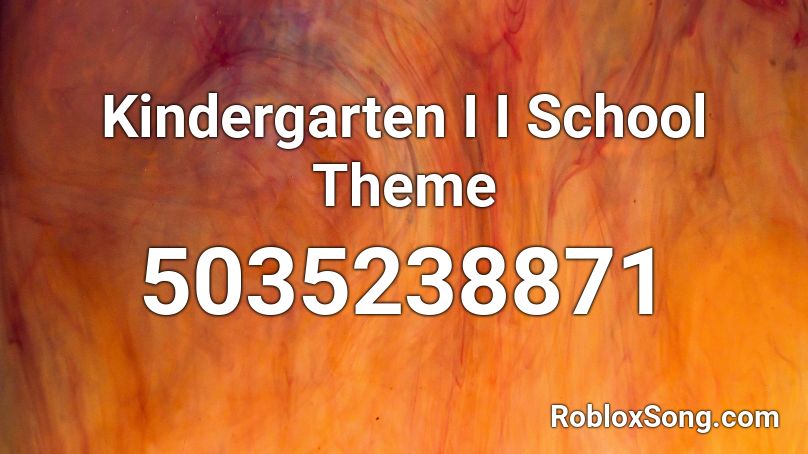 Kindergarten I I School Theme Roblox ID