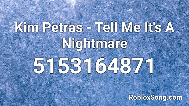 Kim Petras - Tell Me It's A Nightmare  Roblox ID