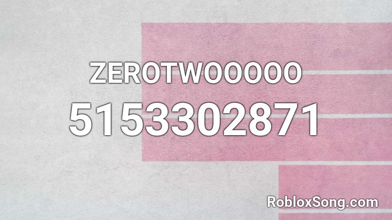 ZEROTWOOOOO Roblox ID