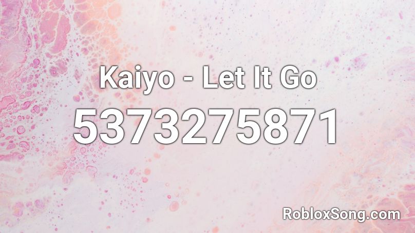 Kaiyo - Let It Go Roblox ID