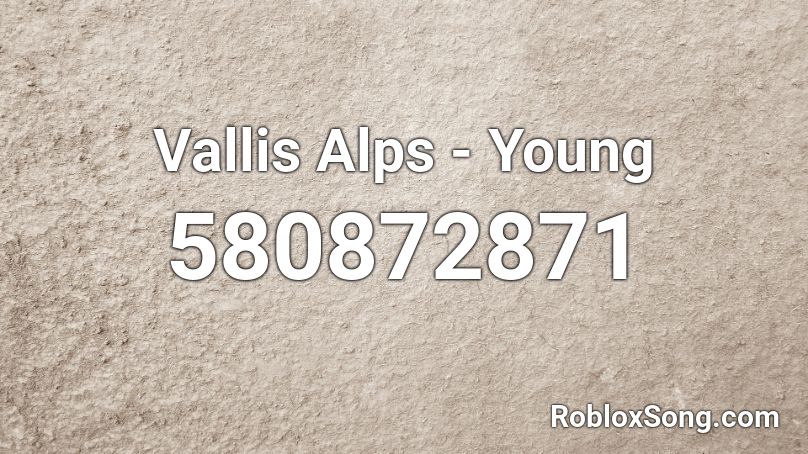 Vallis Alps - Young Roblox ID