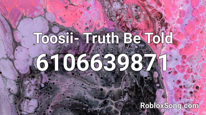 Toosii - Truth Be Told Roblox ID