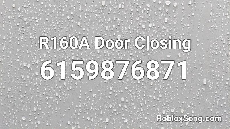 R160A Door Closing Roblox ID