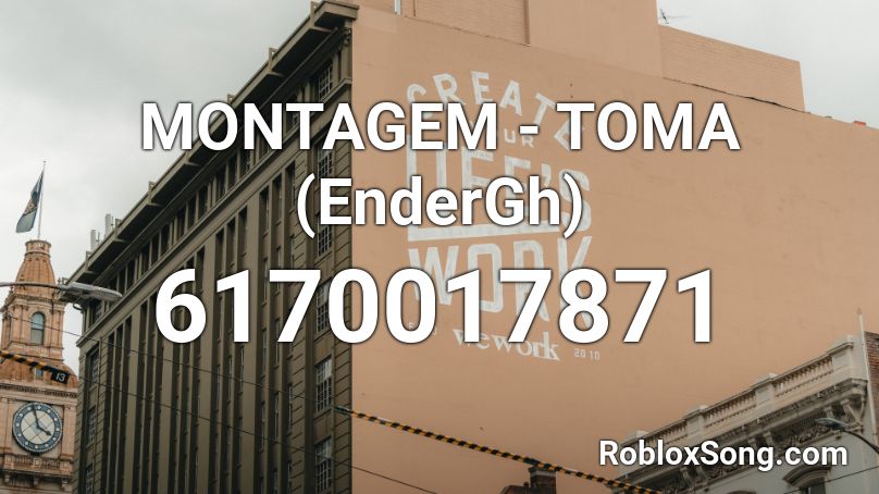 MONTAGEM - TOMA (EnderGh) Roblox ID
