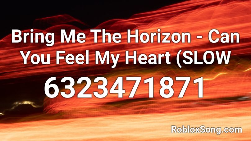 Bring Me The Horizon - Can You Feel My Heart (SLOW Roblox ID