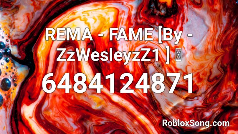 REMA - FAME [By - ZzWesleyzZ1 ] 💯 Roblox ID