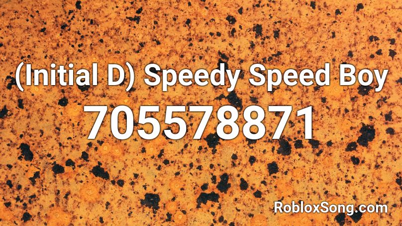 (Initial D)  Speedy Speed Boy Roblox ID