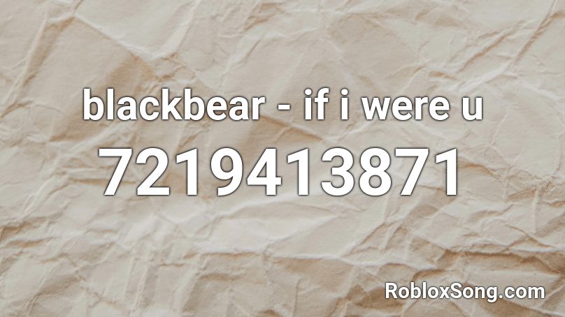 blackbear - if i were u Roblox ID