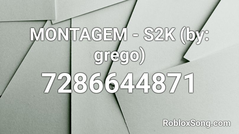 MONTAGEM - S2K (by: grego) Roblox ID