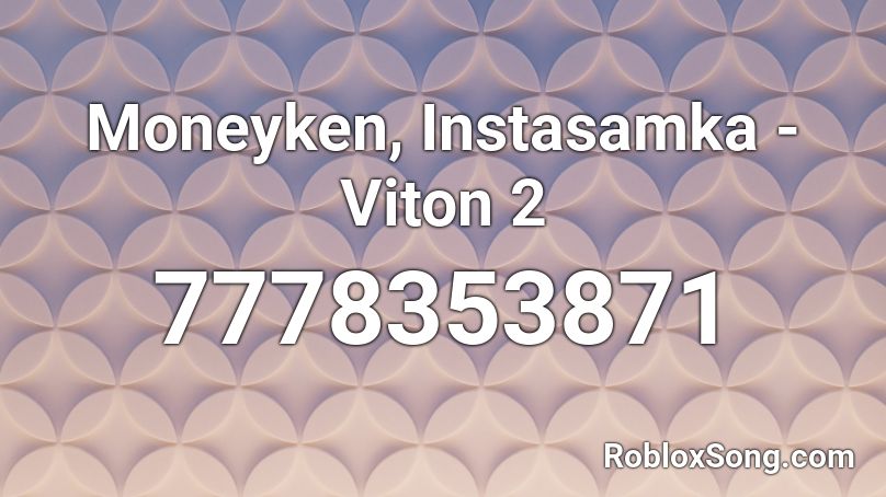 Moneyken, Instasamka - Viton 2 Roblox ID