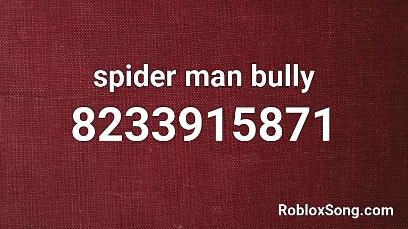 spider man bully Roblox ID