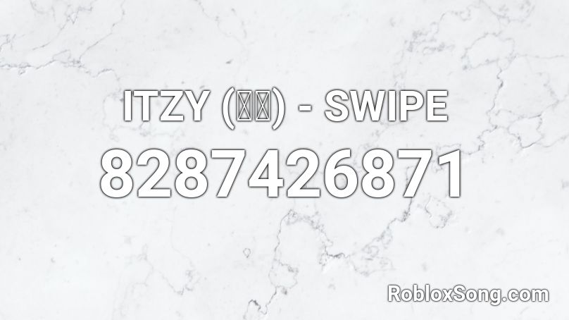 ITZY (있지) - SWIPE Roblox ID