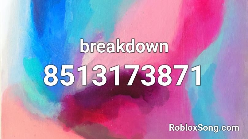 breakdown Roblox ID
