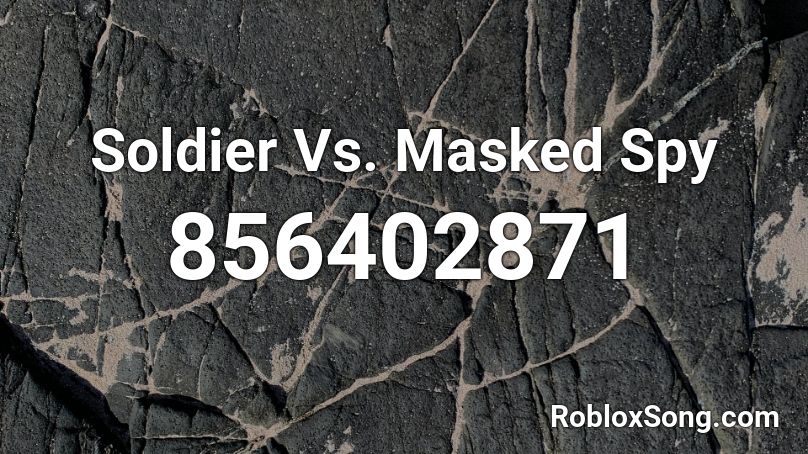 Soldier Vs. Masked Spy Roblox ID