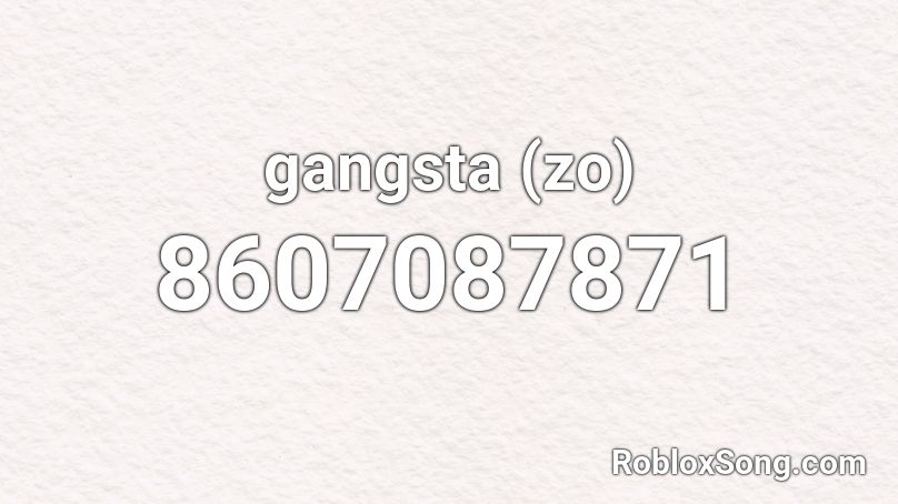 gangsta (zo) Roblox ID