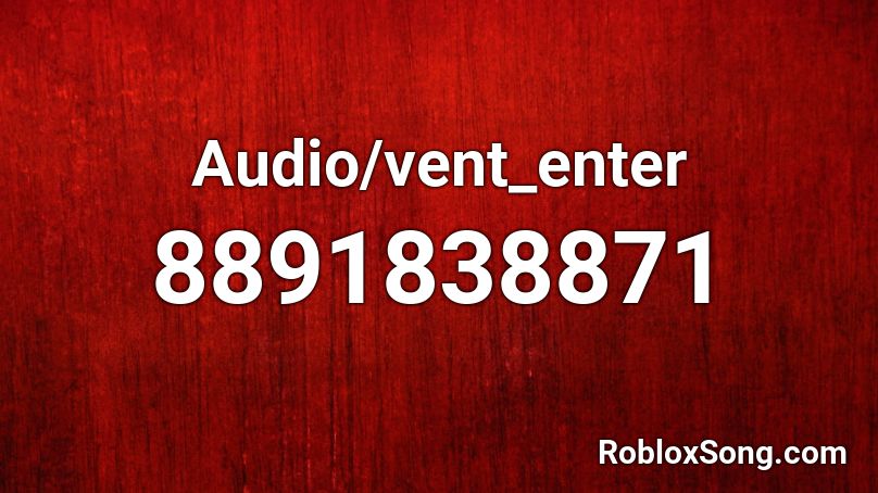 Audio/vent_enter Roblox ID