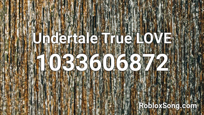 Undertale True LOVE Roblox ID