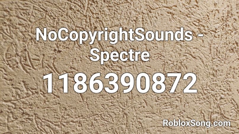 NoCopyrightSounds - Spectre Roblox ID