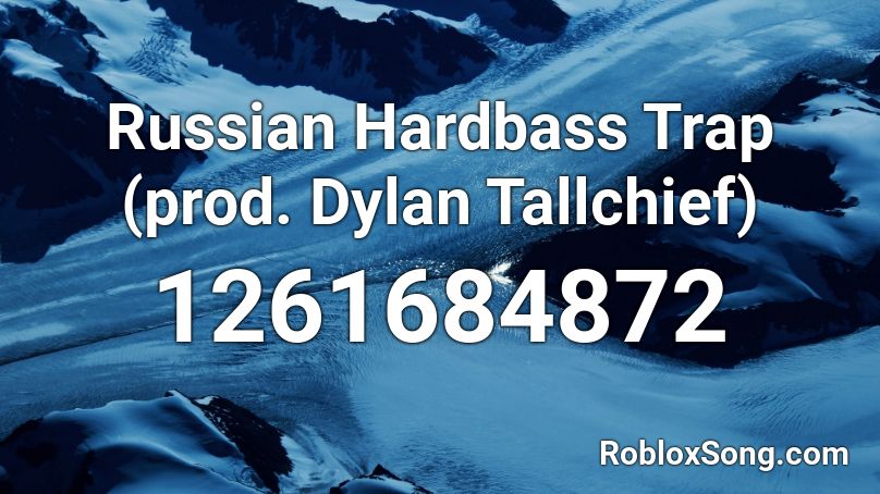 Russian Hardbass Trap (prod. Dylan Tallchief) Roblox ID