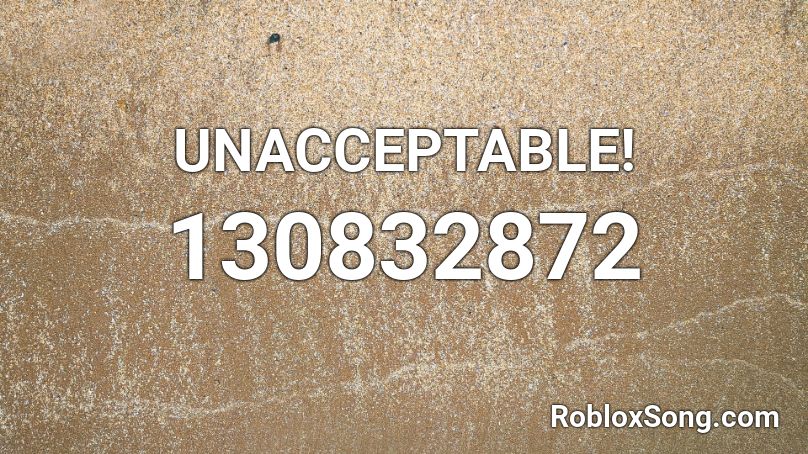 UNACCEPTABLE! Roblox ID